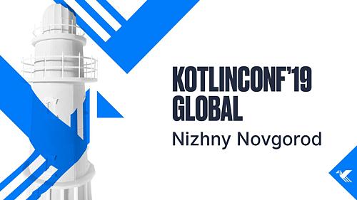 KotlinConf 2019 Global Nizhny Novgorod: Keynotes